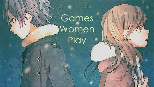 The Games Women Play